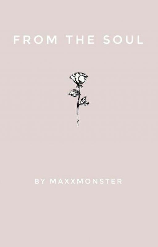 From the Soul by MaxxMonster
