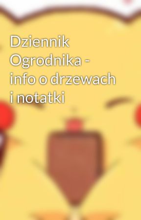 Dziennik Ogrodnika - info o drzewach i notatki by ow1107