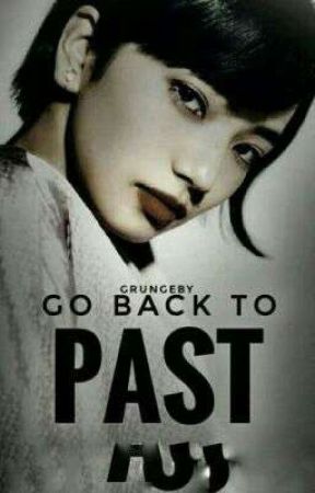grungeby tarafından yazılan GO BACK TO PAST adlı hikaye