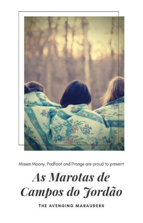 As Marotas de Campos do Jordão by AvengingMarauders