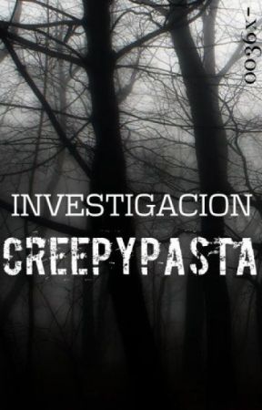 mi investigación creepypasta di Pauvel0606