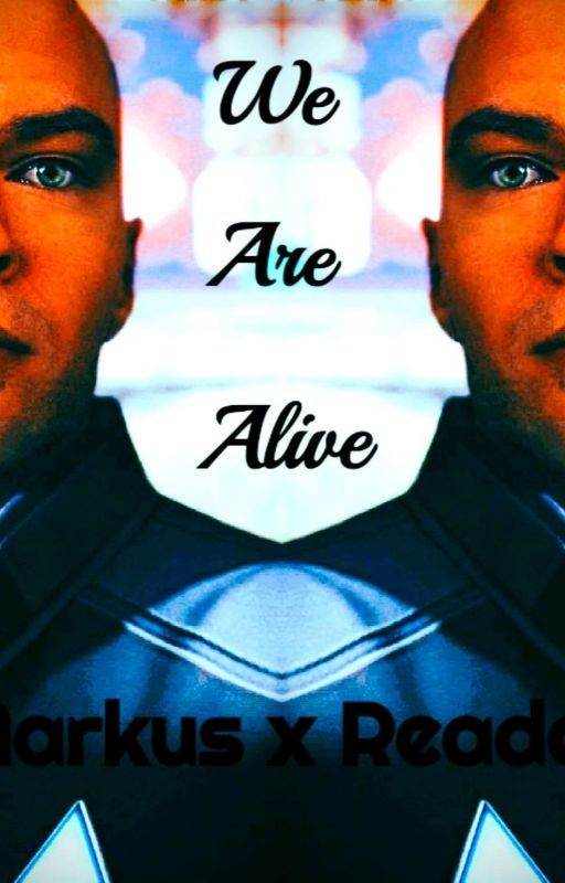 We Are Alive (Markus x reader) by Cgt_21