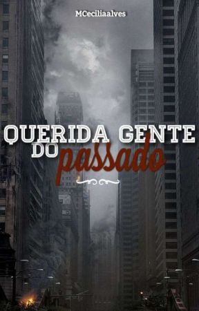 Querida gente do passado by MCeciliaalves