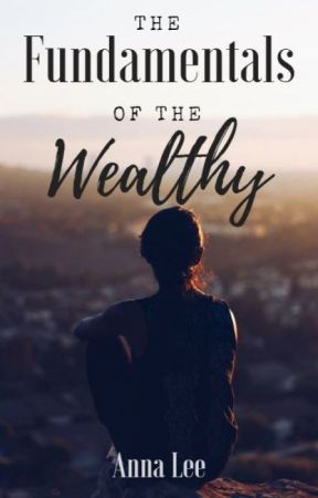 The Fundamentals of the Wealthy by Golden_Lilac