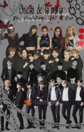 Chicas de la mafia//Bts, Black Pink, Got7 & Exo بقلم naufragiu