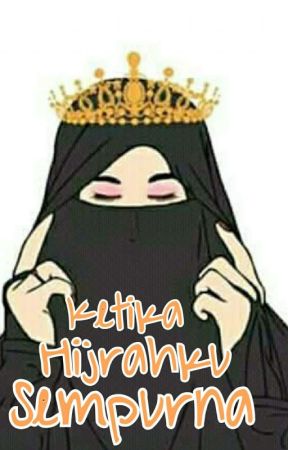 Ketika Hijrahku Sempurna by Senja99