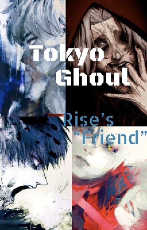 Tokyo Ghoul-Rize's "Friend" (Kaneki/Hide/Seidou X OCFemale Ghoul Reader ) de Beginners_Luck16