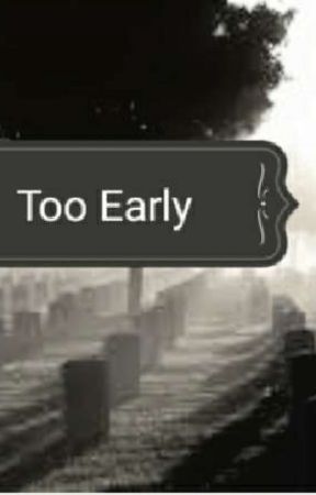 Too Early by TrinitySmith163