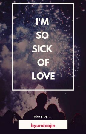 I'm So Sick Of Love de byundoojin