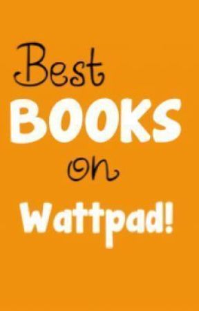 Best Books On Wattpad by LoveTheWayYouLie123