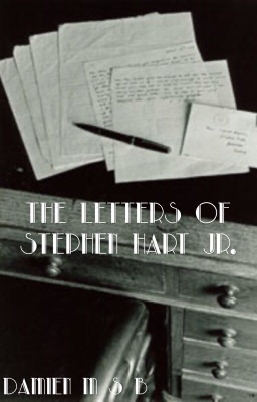 The Letters of Stephen Hart Jr. by DamienMSB