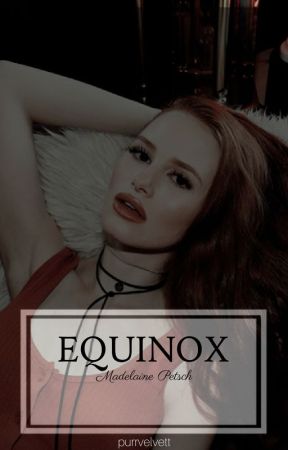 EQUINOX [ MADELAIN PETSCH ] by purevelvett