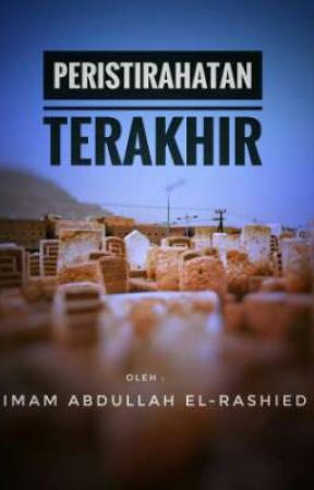 Peristirahatan Terakhir  by elrashied_imam