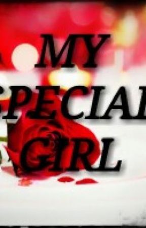 My Special Girl بقلم JescaLotoc7
