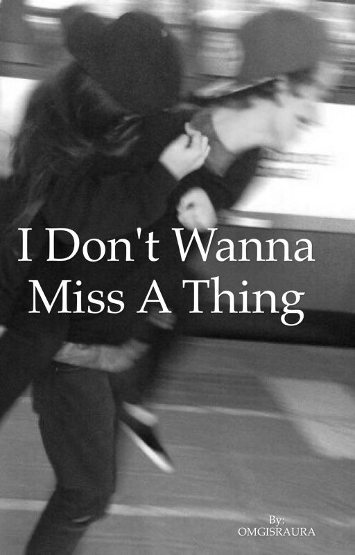 I Don't Wanna Miss A Thing (Raura Fanfic) by clairevoorhees