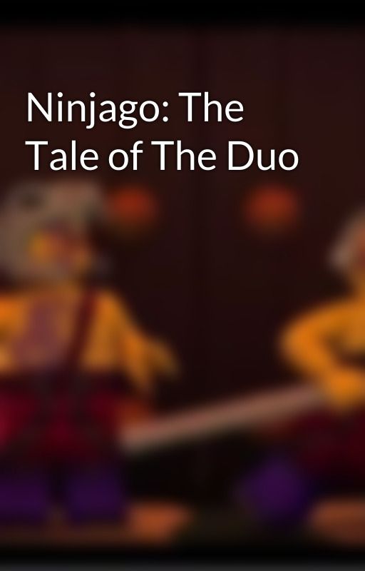 Ninjago: The Tale of The Duo by Kapau-And-Chope