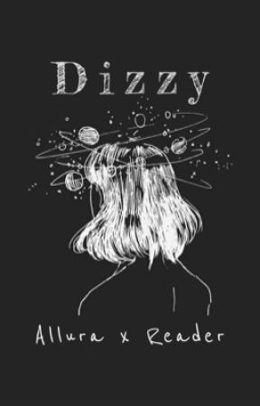 Dizzy •Allura x Fem! Reader• by BabyHandsE