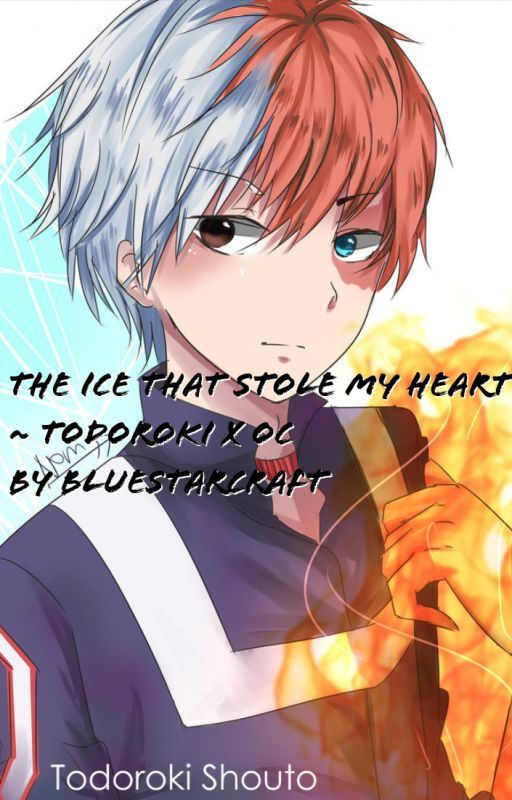 The Ice That Stole My Heart ~ Todoroki x Oc by Bluestar_Crafting