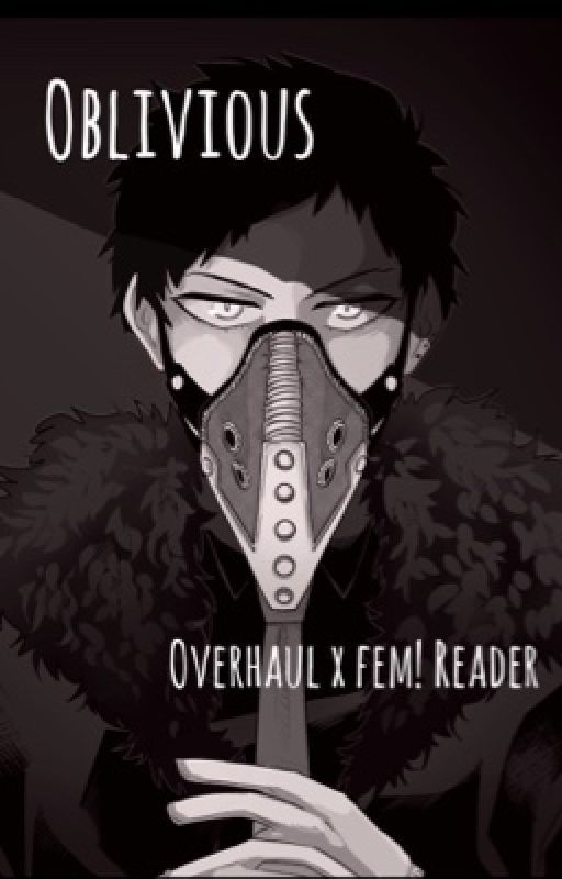 Overhaul x Reader | Oblivious  by nezuwuko