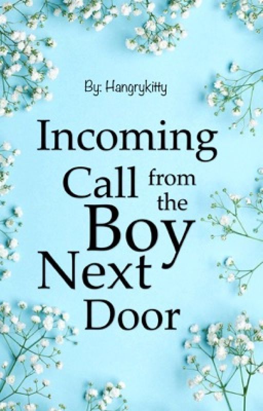 Incoming Call from the Boy Next Door by hangrykitty