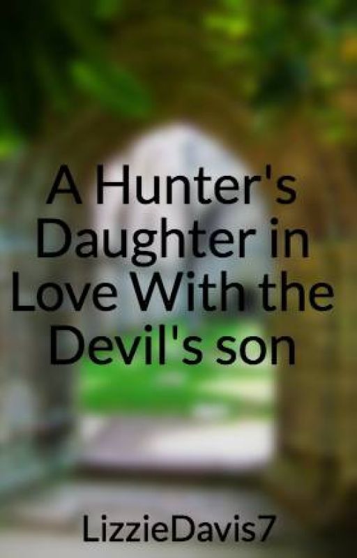 A Hunter's Daughter in Love With the Devil's son by LizzieDavis7