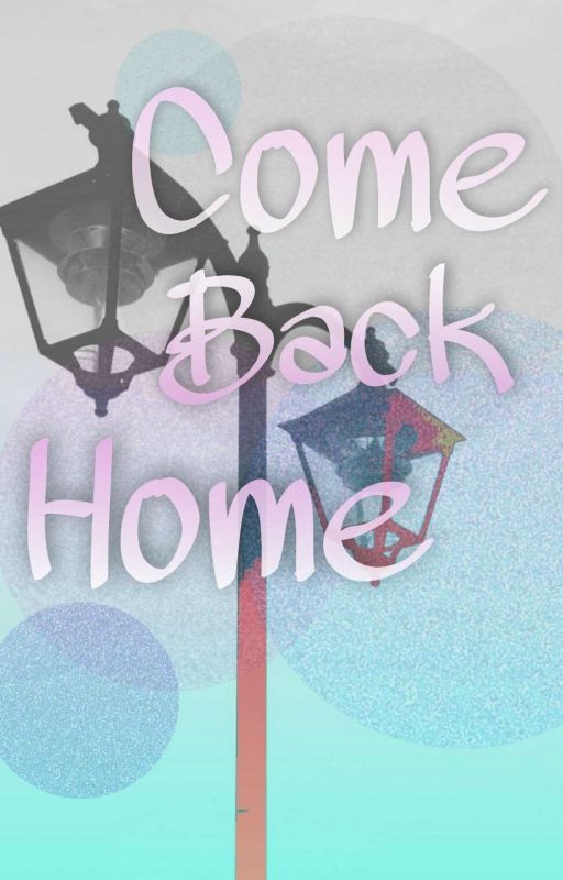 Come Back Home by BleuAre