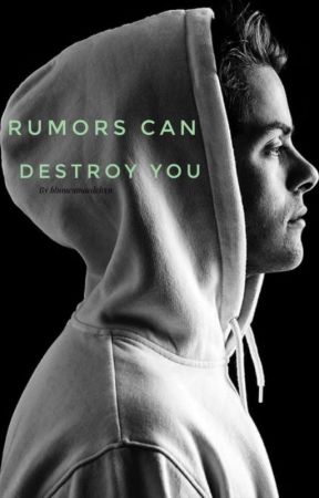 Rumors can destroy you by blumenmaedchxn