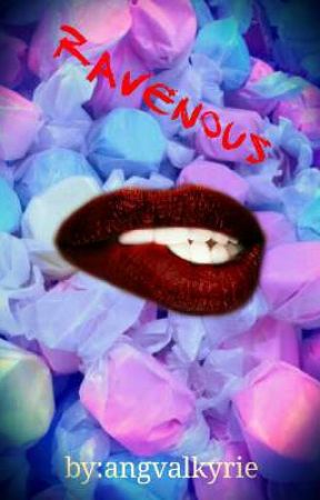 Ravenous 💋 ni angvalkyrie
