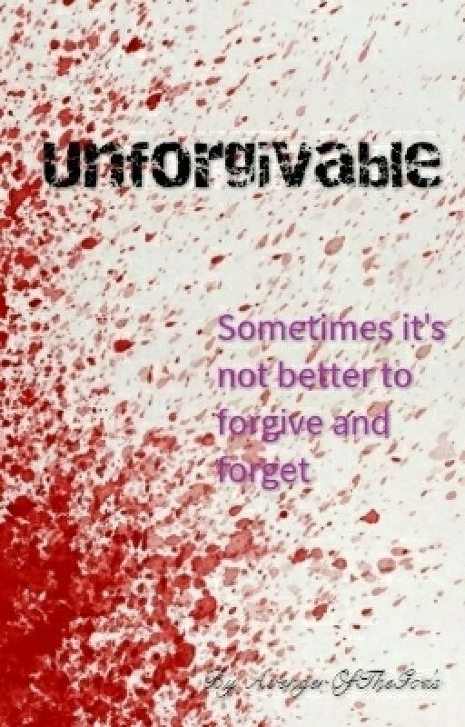 Unforgivables by AvengerOfTheGods