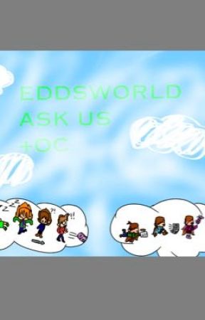 EDDSWORLD ASK US (+My oc and my sisters) by rainbowstar101