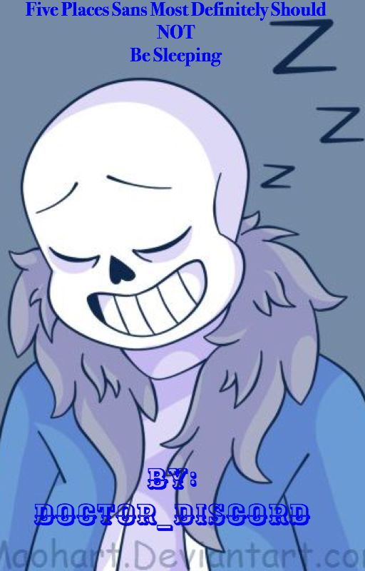 Five Places Sans Most Definitely Should NOT Be Sleeping (An Undertale Fanfic) by Doctor_Discord