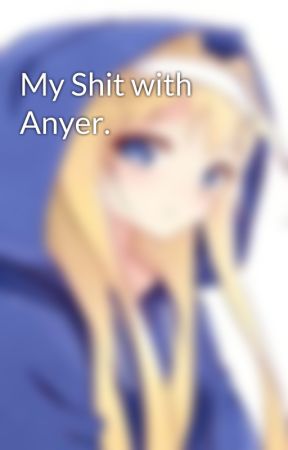 My Shit with Anyer. от TriWine