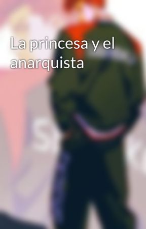 La princesa y el anarquista by OmegaSw