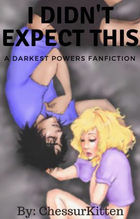 I Didn't Expect This | A Darkest Powers Fanfiction od ChessurKitten