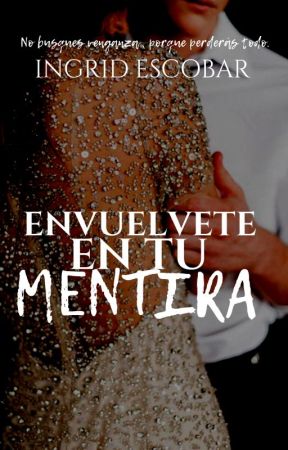 Envuélvete en tu mentira. بقلم nalyingrid