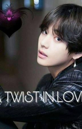 A twist in love//Kim taehyung ff by EzabellaShazalini