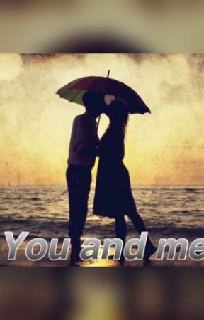 You and me by RomanceWriterx