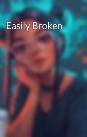 Easily Broken by Sycoman_Cy
