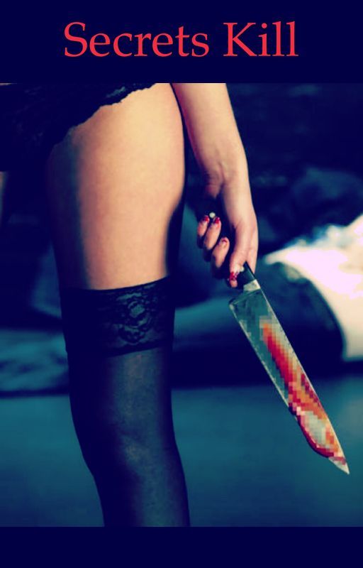 Secrets Kill by JustMeAMarie