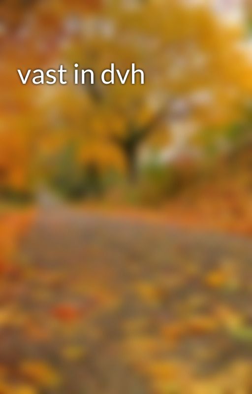 vast in dvh by user06676403