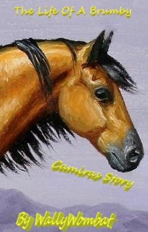 The Life Of A Brumby - Camira's Story by WallyWombat