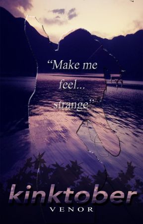 Make me feel...strange | Kinktober EdF | bởi Jung_LightwoodBane