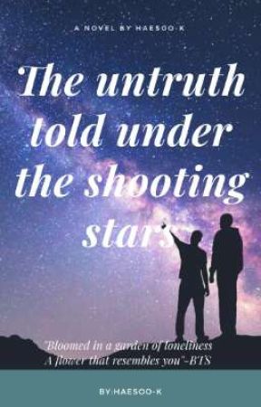 The Untruth Told Under The Shooting Stars|✓ bởi HaesooK