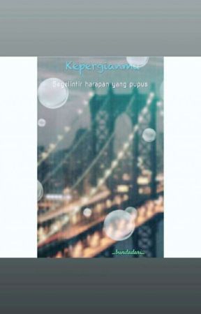 Kepergianmu от _bundadari_