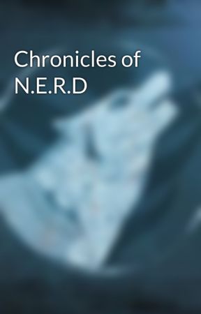 Chronicles of N.E.R.D by Kuroneko371