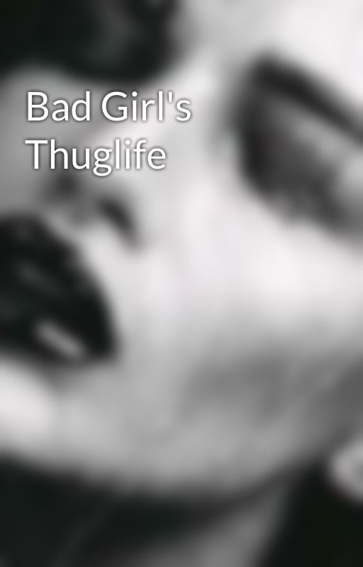 Bad Girl's Thuglife by xXSORRY_30Xx