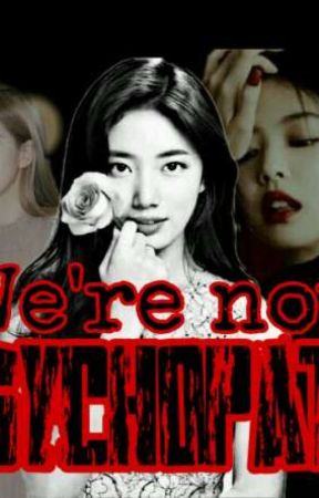 We're not psychopath by Gorgejhen
