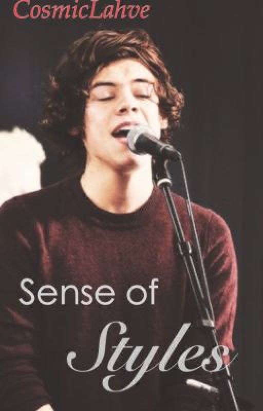 Sense of Styles: A Harry Styles Fan-fic by CosmicLahve