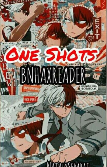 ONE SHOTS ♡ BNHA×READER (PEDIDOS ABIERTOS) - malditos pervertidos