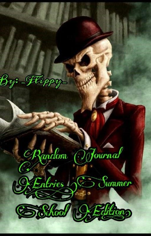 Random Journal Entries (Summer School Edition) by Korrupted_Judge